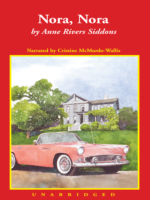 Title details for Nora, Nora by Anne Rivers Siddons - Available